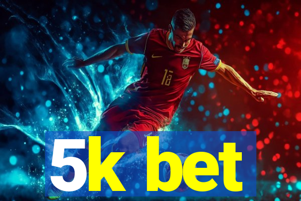 5k bet